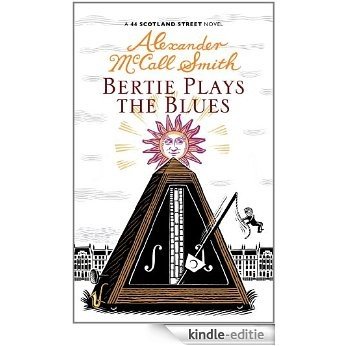 Bertie Plays The Blues: 7 (The 44 Scotland Street Series) [Kindle-editie]