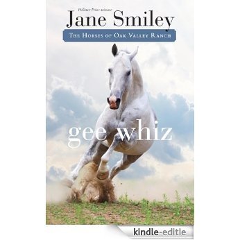 Gee Whiz: Book Five of the Horses of Oak Valley Ranch [Kindle-editie]
