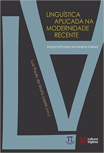Linguística Aplicada na Modernidade Recente. Festschrift Para Antonieta Celani
