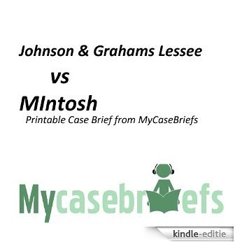 Johnson and Grahams Lessee vs MIntosh Printable Case Brief from MyCaseBriefs (Property Law) (English Edition) [Kindle-editie]