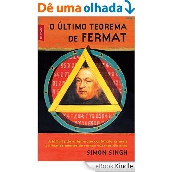 O último teorema de Fermat: A história do enigma que confundiu as mais brilhantes mentes do mundo durante 358 anos [eBook Kindle]