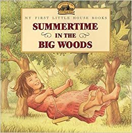 indir Summertime in the Big Woods (Little House Picture Book)