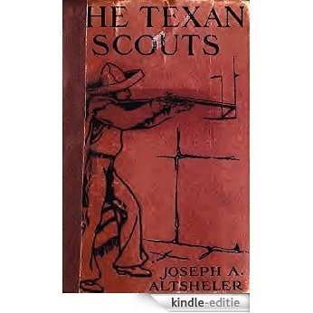 The Texan Scouts (Illustrated): A Story of the Alamo and Goliad (Western Cowboy Classics Book 115) (English Edition) [Kindle-editie]