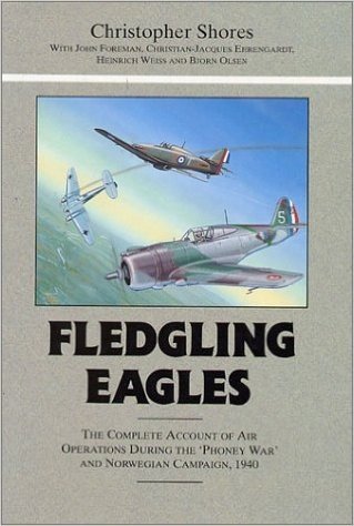Fledgling Eagles: The Complete Account of the Air War Over Western Europe and Scandinavia
