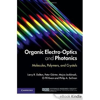 Organic Electro-Optics and Photonics: Molecules, Polymers and Crystals [eBook Kindle]