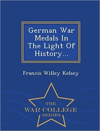 German War Medals in the Light of History... - War College Series