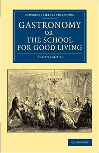 indir Gastronomy; or, The School for Good Living (Cambridge Library Collection - British and Irish History, 19th Century)