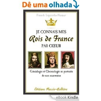 Je connais mes Rois de France par coeur (French Edition) [eBook Kindle]