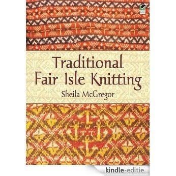 Traditional Fair Isle Knitting (Dover Knitting, Crochet, Tatting, Lace) [Kindle-editie]
