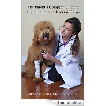 The Parent's Compact Guide to Acute Childhood Illness & Injury (English Edition) [Kindle-editie]