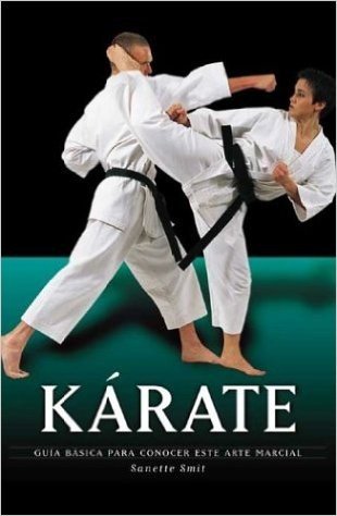 Karate: Guia Basica Para Conocer Este Arte Marcial