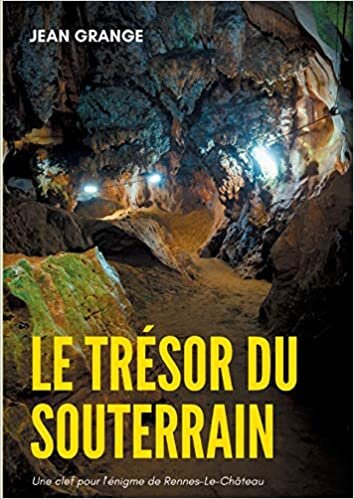 indir Le trésor du souterrain: Une clef pour l&#39;énigme de Rennes-Le-Château (BOOKS ON DEMAND)