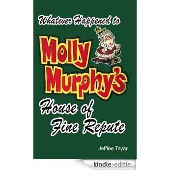 Whatever Happened to Molly Murphy's House of Fine Repute? (English Edition) [Kindle-editie]