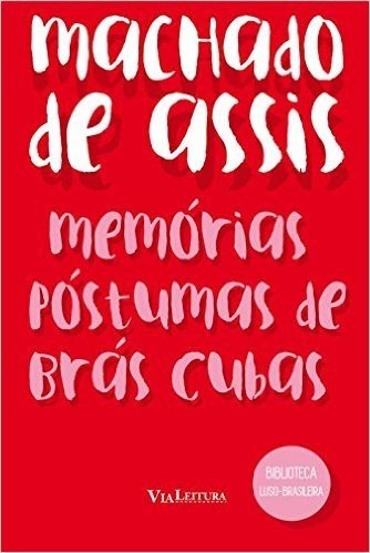Memórias Póstumas de Brás Cubas - Coleção Biblioteca Luso-Brasileira
