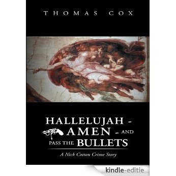 HALLELUJAH - AMEN - AND PASS THE BULLETS (English Edition) [Kindle-editie]