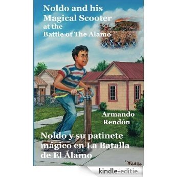 Noldo and his Magical Scooter at the Battle of The Alamo=Noldo y su patinete magico en la Batalla de El Alamo (English Edition) [Kindle-editie]