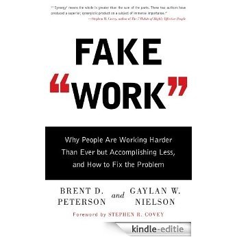 Fake Work: Why People Are Working Harder than Ever but Accomplishing Less, and How to Fix the Problem (English Edition) [Kindle-editie]