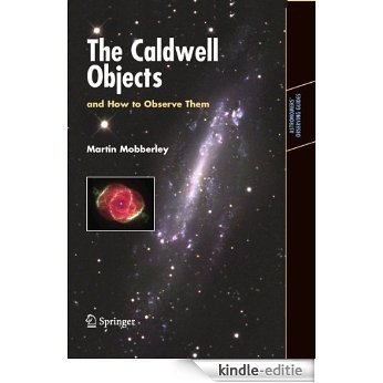 The Caldwell Objects and How to Observe Them (Astronomers' Observing Guides) [Kindle-editie]