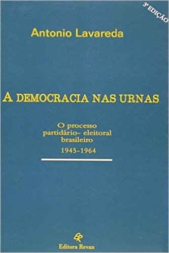 A Democracia Nas Urnas - O Processo Partidario-Eleitoral Brasileiro 1945-1964