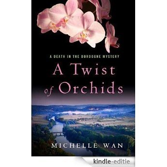 A Twist of Orchids: A Death in the Dordogne Mystery [Kindle-editie]