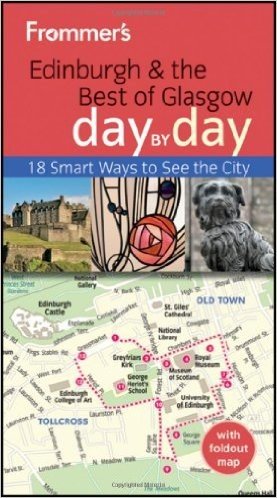 Frommer's Edinburgh and the Best of Glasgow Day by Day