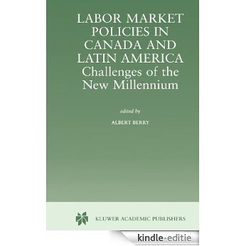 Labor Market Policies in Canada and Latin America: Challenges of the New Millennium [Kindle-editie]