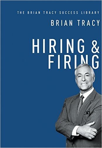 Hiring & Firing (the Brian Tracy Success Library)