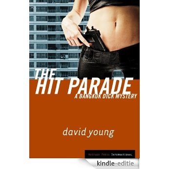 The Hit Parade:  A Bangkok Dick Mystery (Bangkok Dick Mysteries Book 2) (English Edition) [Kindle-editie]