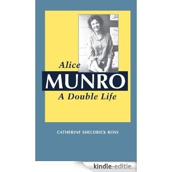 Alice Munro: A Double Life (Canadian Biography Series) [Kindle-editie]