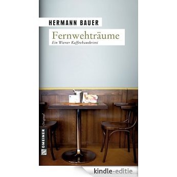 Fernwehträume (Kriminalromane im GMEINER-Verlag) [Kindle-editie]