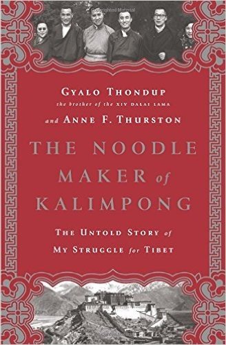 The Noodle Maker of Kalimpong: The Untold Story of My Struggle for Tibet