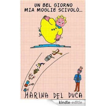 Un bel giorno mia moglie scivolò... (La moglie pestifera Vol. 2) (Italian Edition) [Kindle-editie]
