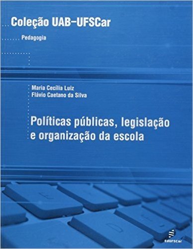 Políticas Públicas, Legislação e Organização da Escola