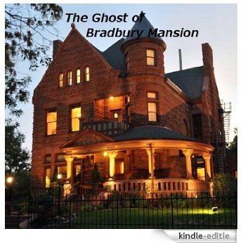 The Ghost of Bradbury Mansion (Ghost Stories and other Haunted Tales Book 1) (English Edition) [Kindle-editie]