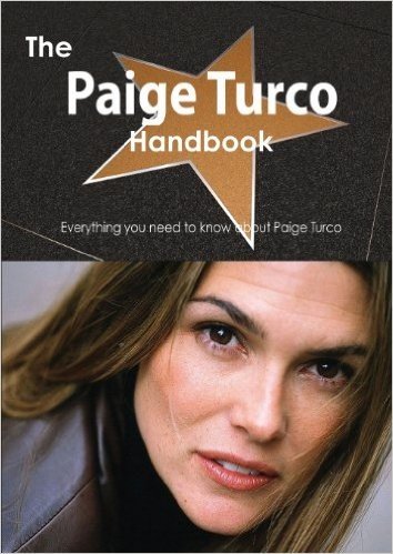 The Paige Turco Handbook - Everything You Need to Know about Paige Turco