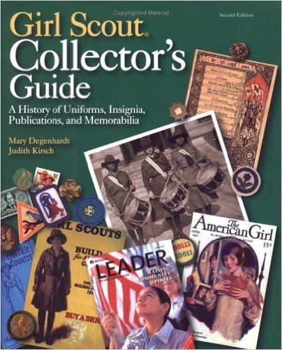 Girl Scout Collectors' Guide: A History of Uniforms, Insignia, Publications, and Memorabilia