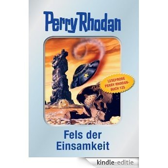 Perry Rhodan 125: Fels der Einsamkeit (Silberband) - Leseprobe: Leseprobe zum 7. Band des Zyklus "Die Kosmische Hanse" (Perry Rhodan-Silberband) (German Edition) [Kindle-editie]