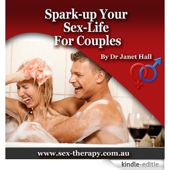 Spark Up Your Sex Life For Couples - Top Tips For Hot Sex And Sexual Related Issues: No More Boring Sex - Dr Janet Hall's - You Can Have Sensational Sex Series (English Edition) [Kindle-editie]