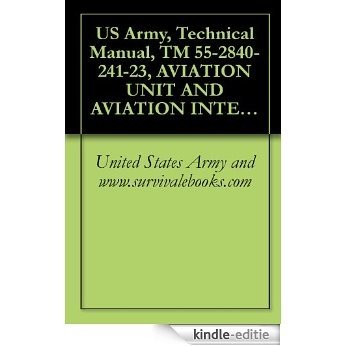 US Army, Technical Manual, TM 55-2840-241-23, AVIATION UNIT AND AVIATION INTERMEDIATE MAINTENANCE MANUAL FOR ENGINE, AIRCRAFT, GAS TURBINE MODEL T63-A-720, ... (NSN 2840-01-013-1339), (English Edition) [Kindle-editie]