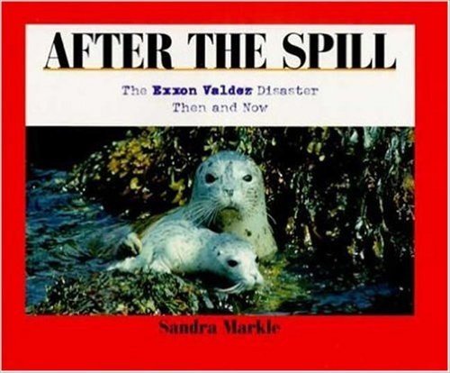 After the Spill: The EXXON Valdez Disaster Then and Now