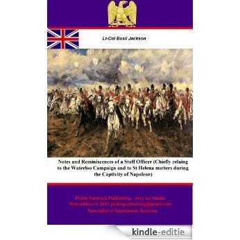 Notes and Reminiscences of a Staff Officer (Chiefly relaing to the Waterloo Campaign and to St Helena matters during the Captivity of Napoleon) (English Edition) [Kindle-editie]