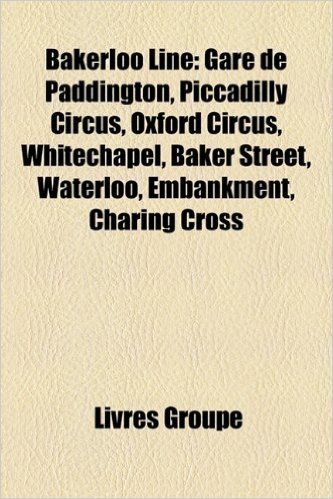 Bakerloo Line: Gare de Paddington, Piccadilly Circus, Oxford Circus, Whitechapel, Baker Street, Waterloo, Embankment, Charing Cross
