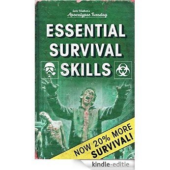Essential Survival Skills: A Post Apocalyptic Survival Guide for Beginners, and Scouts Guide to the Zombie Apocalypse: An Elegant Collaboration of Disaster ... Tuesday Book 2) (English Edition) [Kindle-editie]