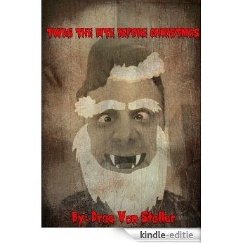 Twas the Bite before Christmas (31 Horrifying Tales From The Dead Book 5) (English Edition) [Kindle-editie]