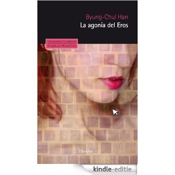 La agonía del Eros (Pensamiento Herder) (Spanish Edition) [Kindle-editie]