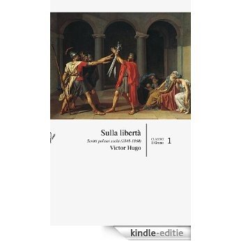 Sulla libertà: Scritti politici scelti (1848-1860) (Classici) (Italian Edition) [Kindle-editie]