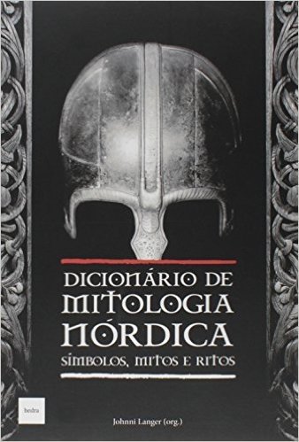 Dicionário de Mitologia Nórdica. Símbolos, Mitos e Ritos