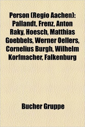 Person (Regio Aachen): Pallandt, Frenz, Anton Raky, Hoesch, Matthias Goebbels, Werner Oellers, Cornelius Burgh, Wilhelm Korfmacher, Falkenbur baixar