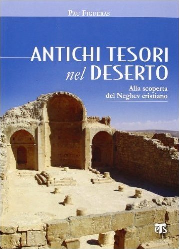 Antichi Tesori Nel Deserto: Alla Scoperta del Neghev Cristiano