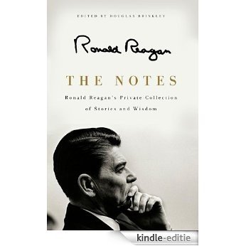 The Notes: Ronald Reagan's Private Collection of Stories and Wisdom [Kindle-editie]